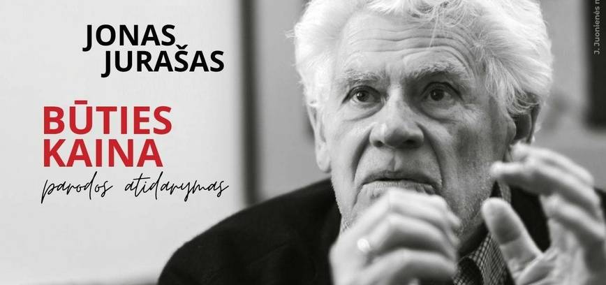 „Jonas Jurašas. Būties kaina“ parodos atidarymas