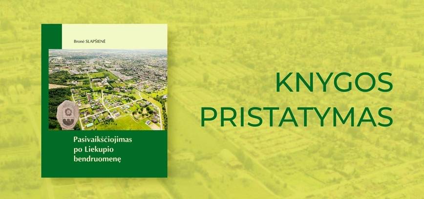 Bronės Slapšienės knygos „Pasivaikščiojimas po Liekupio bendruomenę“ pristatytmas