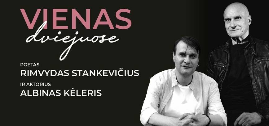 Rimvydo Stankevičiaus ir Albino Kėlerio kūrybinis akordas „Vienas dviejuose“