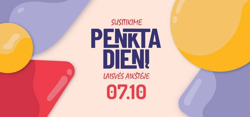 Susitikime penktadienį