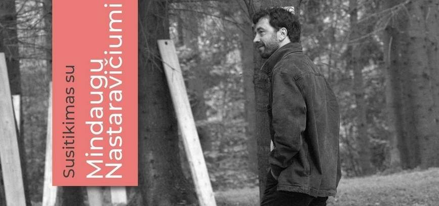 Iš arti. Mindaugas Nastaravičius – apie literatūrą, teatrą, „Laukį”