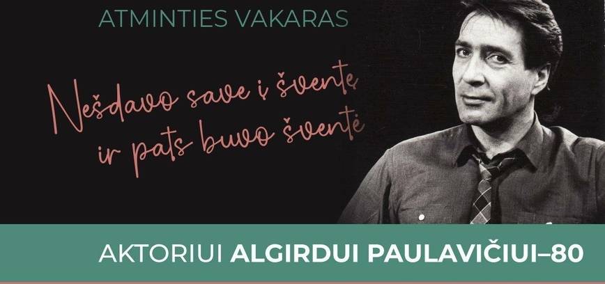 Algirdo Paulavičiaus atminties vakaras „...ir pats buvo šventė“