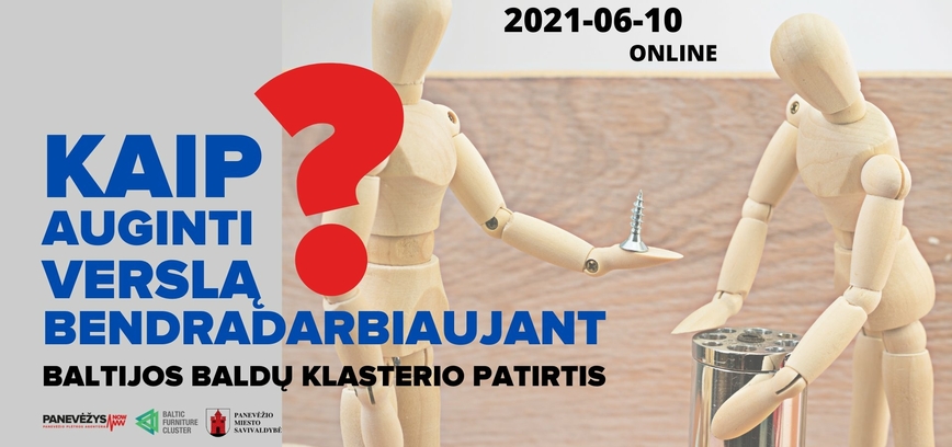 Kaip auginti verslą bendradarbiaujant? Baltijos baldų klasterio patirtis.