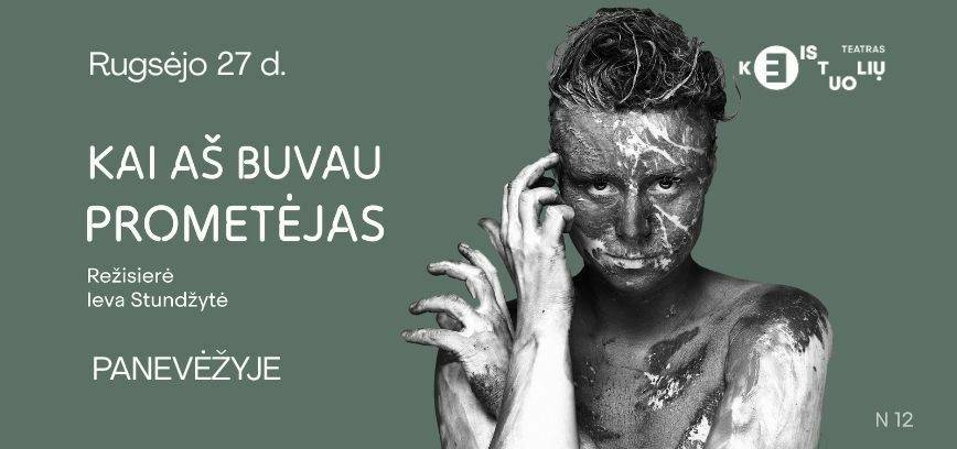 Spektaklis „Kai aš buvau Prometėjas“