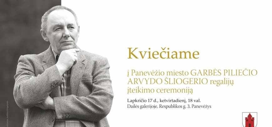 Panevėžio miesto garbės piliečio Arvydo Šliogerio regalijų įteikimo ceremonija