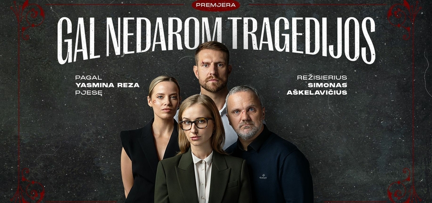 Spektaklis „Gal nedarom tragedijos“