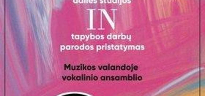 Panevėžio suaugusiųjų dailės studijos „IN“ tapybos darbų parodos pristatymas