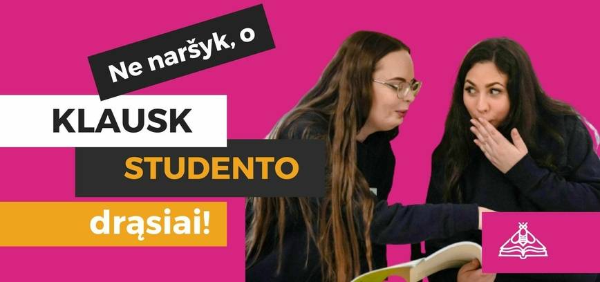 Susitikimas „NE naršyk, o KLAUSK STUDENTO drąsiai!“
