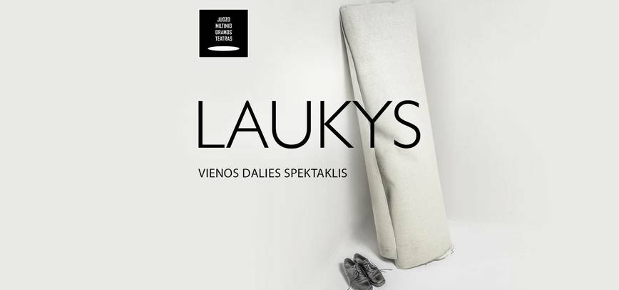 Vienos dalies spektaklis „Laukys“