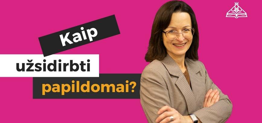 Kaip papildomai užsidirbti? UŽT patarimai.