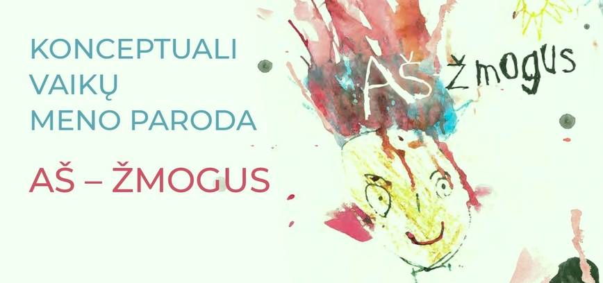 Konceptuali vaikų meno paroda „Aš – žmogus“
