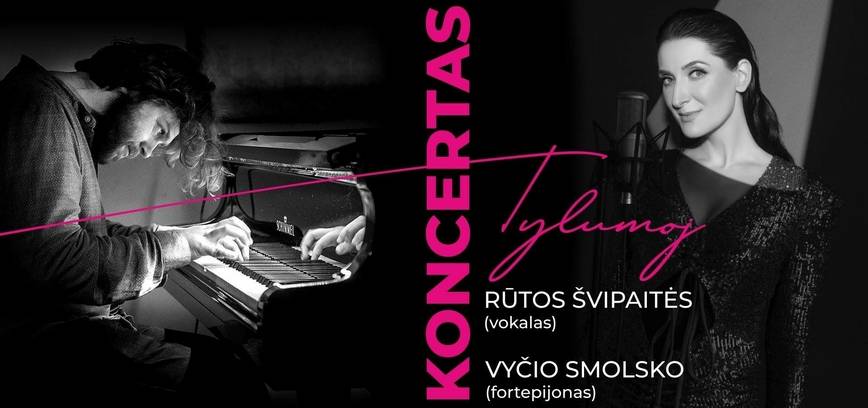 Rūtos Švipaitės (vokalas) ir Vyčio Smolsko (fortepijonas) koncertas „Tylumoj“