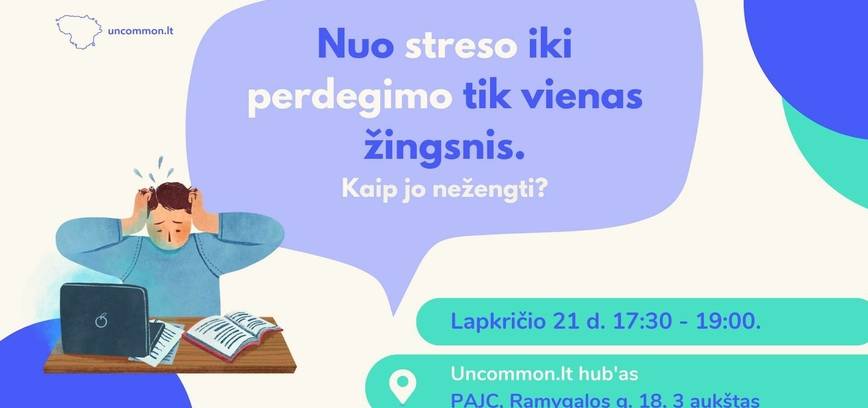 „Nuo streso iki perdegimo tik vienas žingsnis. Kaip jo nežengti?“