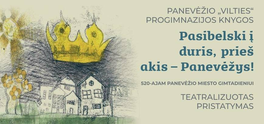 Teatralizuotas Panevėžio „Vilties“ progimnazijos knygos „Pasibelski į duris, prieš akis – Panevėžys!“ pristatymas