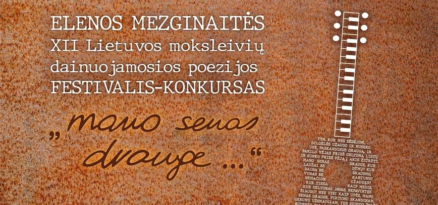 Elenos Mezginaitės XII Lietuvos moksleivių dainuojamosios poezijos festivalis-konkursas „Mano senas drauge…“