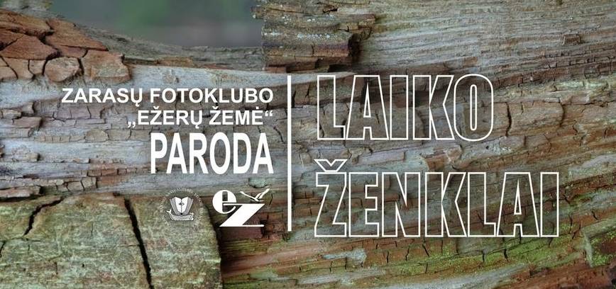 Zarasų fotoklubo „Ežerų žemė“ fotografijų paroda „Laiko ženklai“