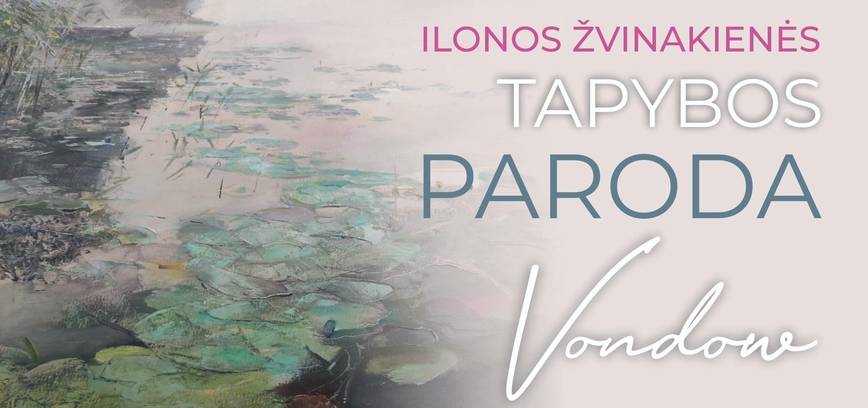 Ilonos Žvinakienės tapybos darbų parodos „Vondou“ atidarymas