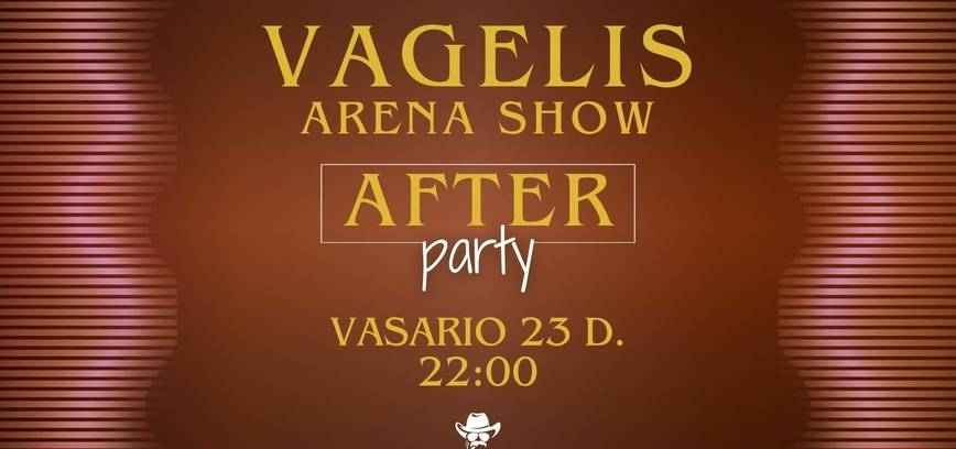 „Vagelis Arena Show AFTER PARTY“