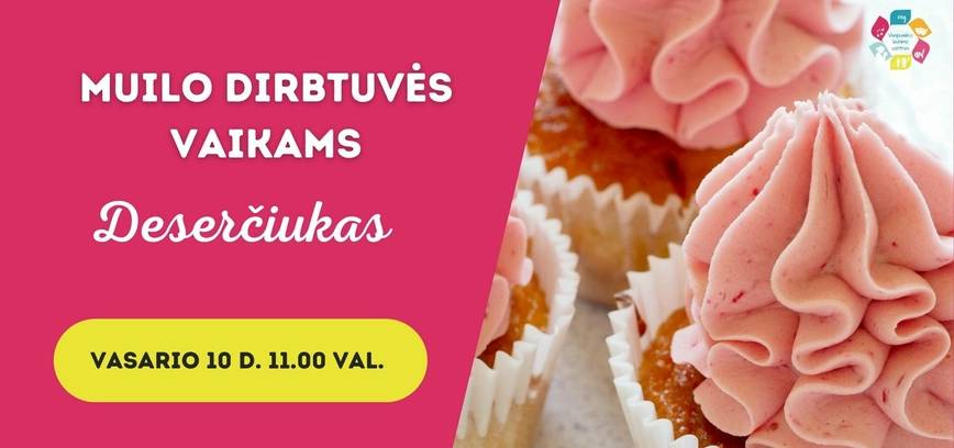 „Deserčiukai“ muilo dirbtuvės