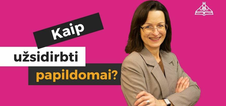 „Kaip užsidirbti papildomai?“