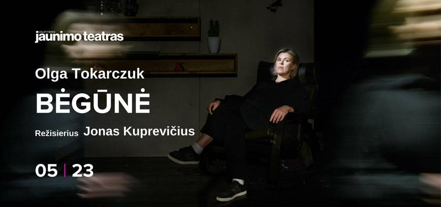 Monospektaklis pagal O. Tokarczuk romaną „Bėgūnai“