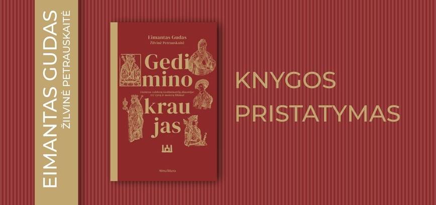 „Gedimino kraujas”: pažintis su 300 metų Lietuvą valdžiusia gimine. Knygos pristatymas