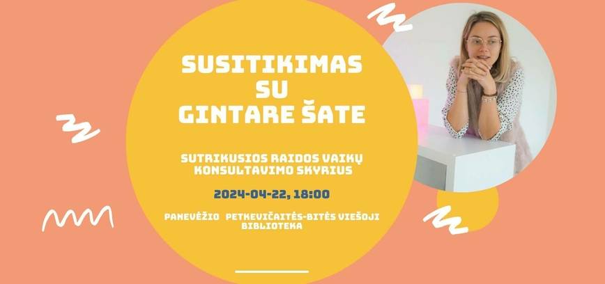 Susitikimas su Sutrikusios raidos vaikų konsultavimo skyriaus vedėja Gintare Šate.