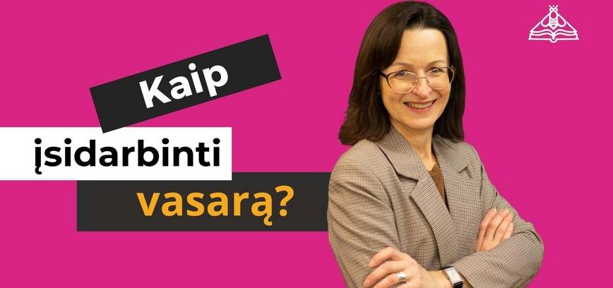 „Darbas vasarą: nuo ko pradėti?“ 