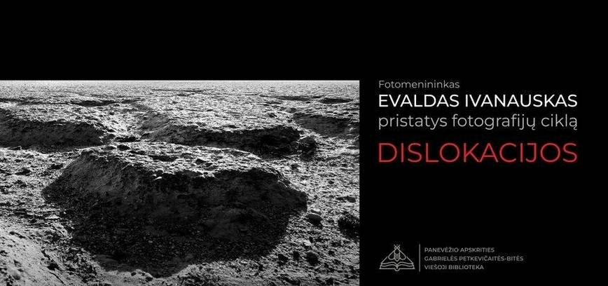 Evaldo Ivanausko fotografijų ciklo „Dislokacijos“ pristatymas
