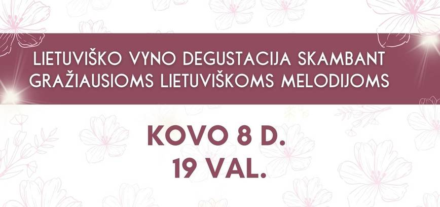 Moters dienos vakarienė. Lietuviškojo vyno degustacija ir virtuozo muzikos vakaras