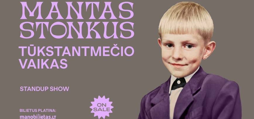 Manto Stonkaus Standup show „Tūkstantmečio vaikas“