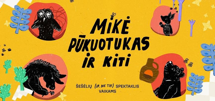 Spektaklis „Mikė Pūkuotukas ir kiti“