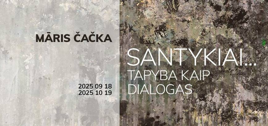 Latvijos menininko Mārio Čačkos tapybos paroda „Santykiai… Tapyba kaip dialogas“