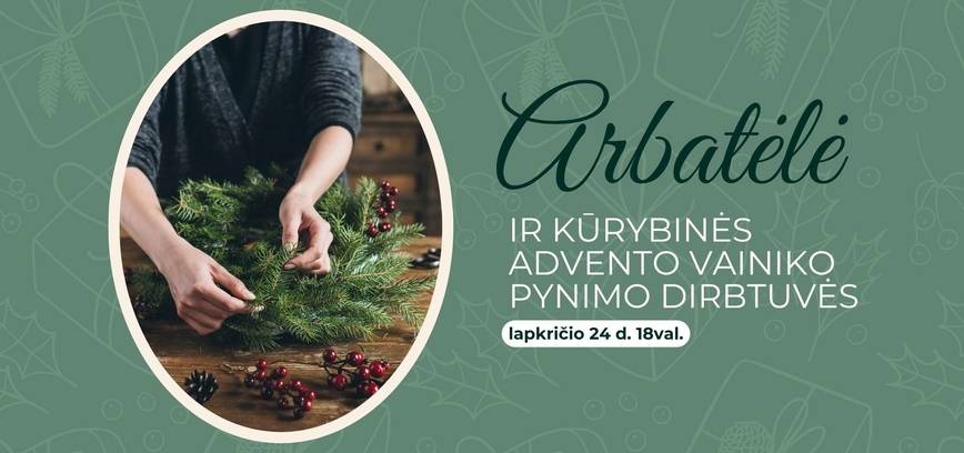 Arbatėlė ir kūrybinės advento vainiko pynimo durbtuvės