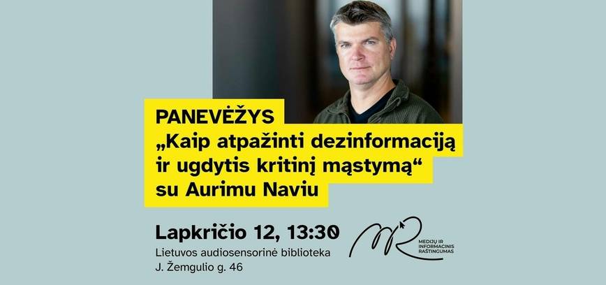 Diskusija „Kaip atpažinti dezinformaciją ir ugdytis kritinį mąstymą“ su Aurimu Naviu