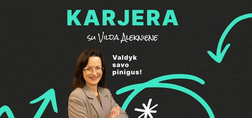 Diskusija „Valdyk savo pinigus“ su „Karjeras“ specialiste Vilda Alekniene