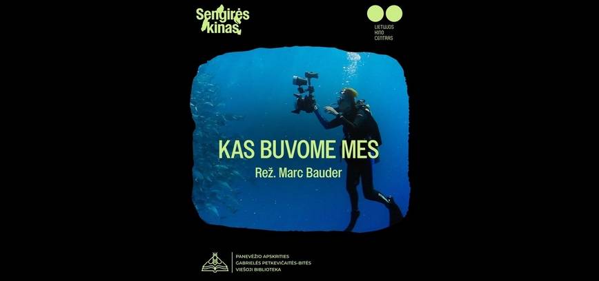 „Sengirės kinas” Dokumentinio filmo „Kas buvome mes” peržiūra 