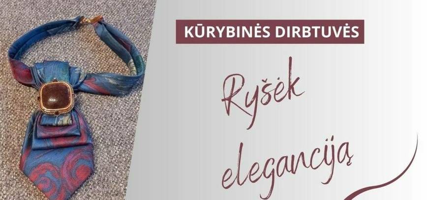 Kūrybinės dirbtuvės „Ryšėk eleganciją“