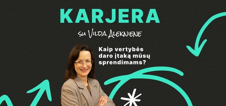 „Kaip vertybės daro įtaką mūsų sprendimams“ susitikimas su „Karjeras“ specialiste Vilda Alekniene