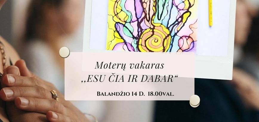 ✨ Moterų vakaras „ESU ČIA IR DABAR“