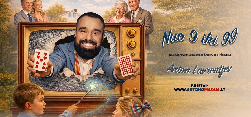 Magijos ir humoro šou „Nuo 9 iki 99“