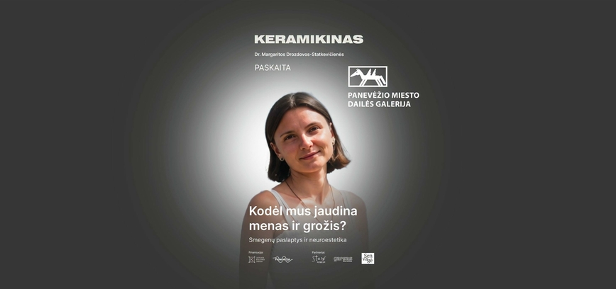 Keramikos paskaita „Kodėl mus jaudina menas ir grožis“ Smegenų paslaptys ir neuroestetika“