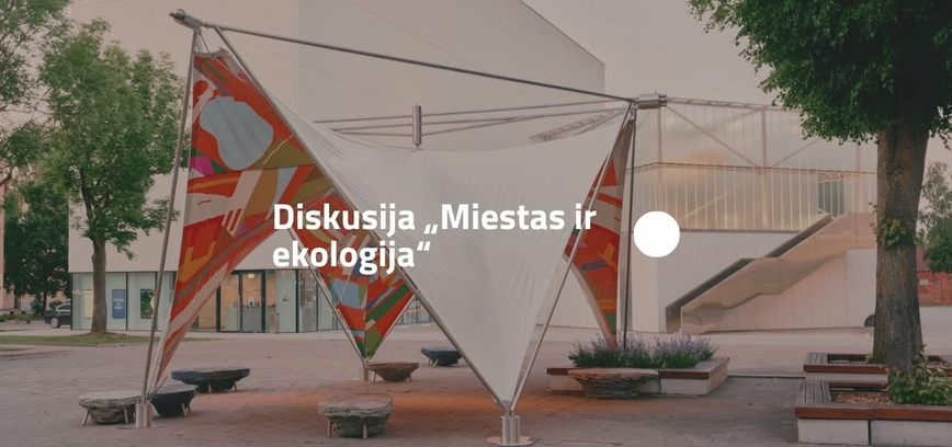 Diskusija „Miestas ir ekologija“