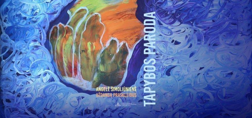  Angelės Šimoliūnienės tapybos parodos „Uždangą praskleidus
