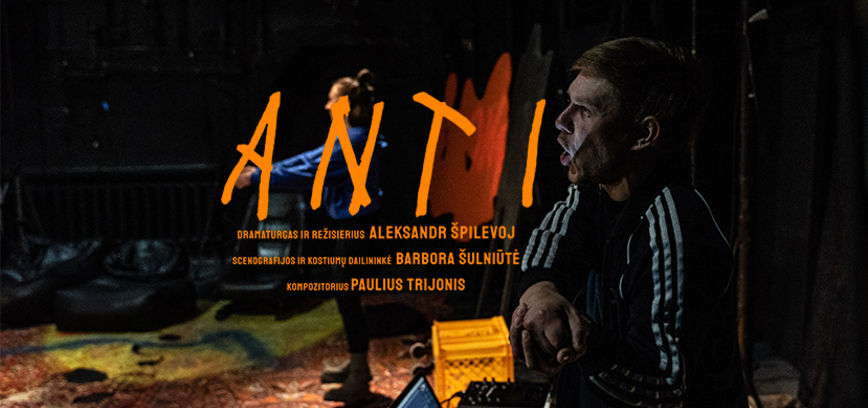 „ANTI“, dram. ir rež. Aleksandr Špilevoj