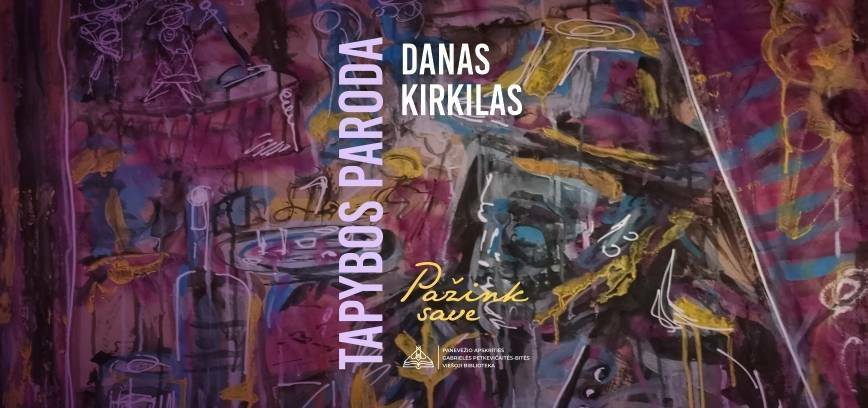 Dano Kirkilo kūrybos paroda „Pažink save“