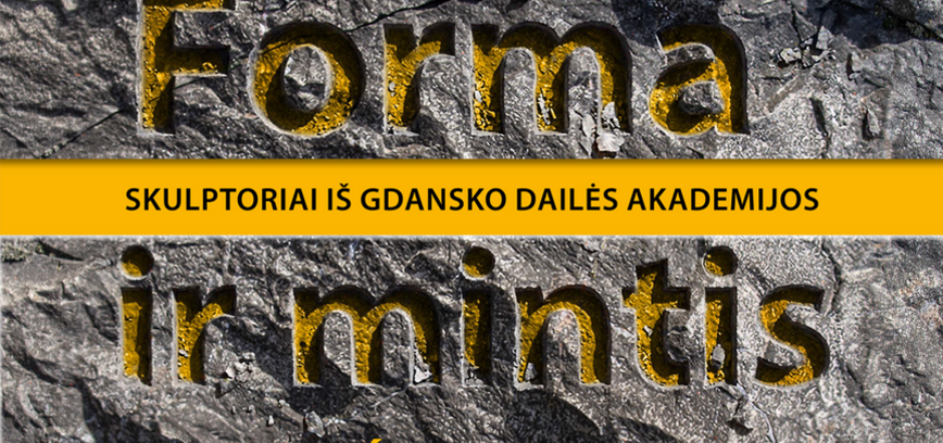 Paskaita „FORMA IR MINTIS – iridescencinė semantika. Šiuolaikinio meno asmenybės iš Gdansko dailės akademijos Skulptūros ir tarpdisciplininio meno fakulteto“