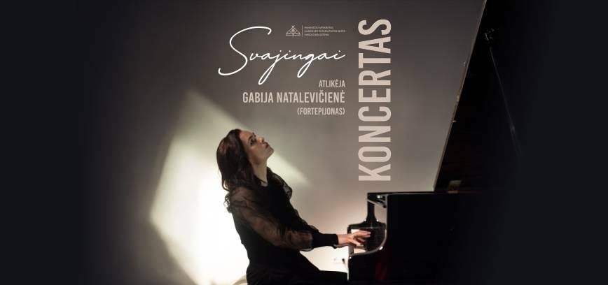 Koncertas „Svajingai“. Mykolo Natalevičiaus kūrinius fortepijonui atliks Gabija Natalevičienė.