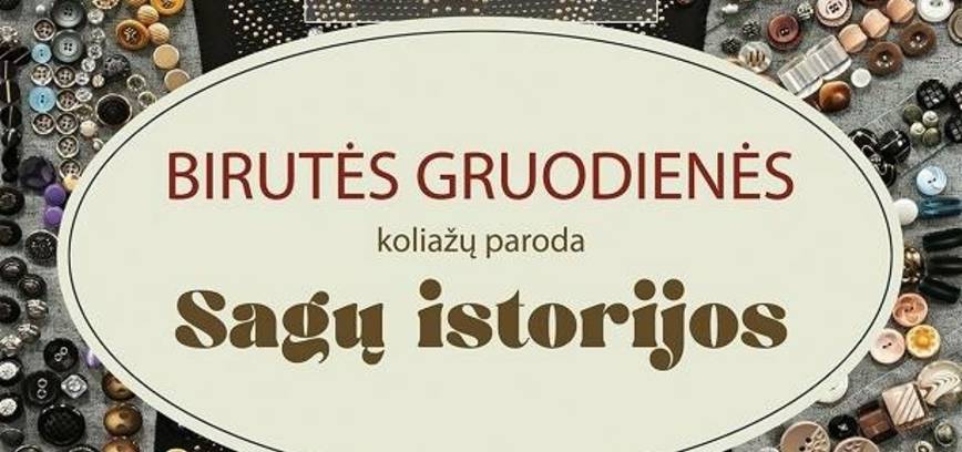 Birutės Gruodienės (Kaunas) koliažų paroda „Sagų istorijos“