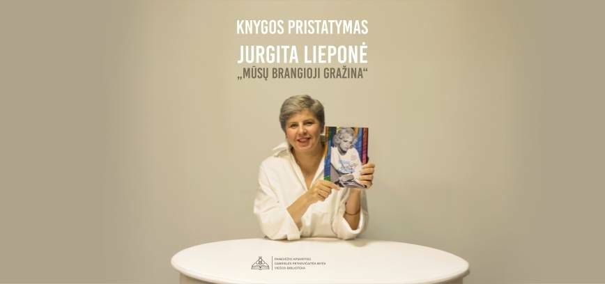 Jurgitos Lieponės knygos „Mūsų brangioji Gražina“ pristatymas